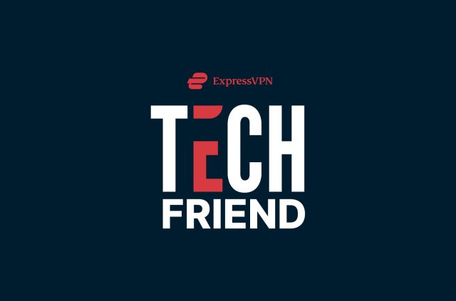 Introducing Tech Friend, ExpressVPN’s advice column